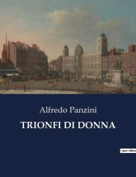 Title: Trionfi Di Donna, Author: Alfredo Panzini