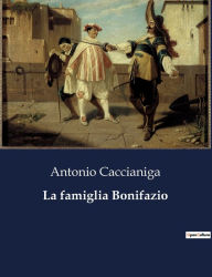 Title: La famiglia Bonifazio, Author: Antonio Caccianiga