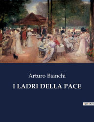 Title: I LADRI DELLA PACE, Author: Arturo Bianchi