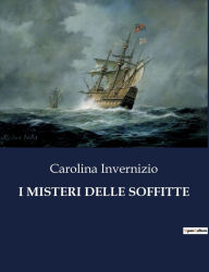 Title: I Misteri Delle Soffitte, Author: Carolina Invernizio