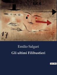 Title: Gli ultimi Filibustieri, Author: Emilio Salgari