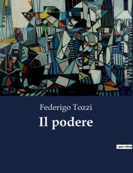 Title: Il podere, Author: Federigo Tozzi