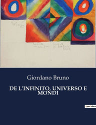 Title: DE L'INFINITO, UNIVERSO E MONDI, Author: Giordano Bruno