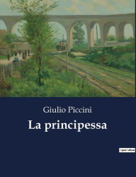 Title: La principessa, Author: Giulio Piccini