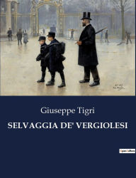 Title: SELVAGGIA DE' VERGIOLESI, Author: Giuseppe Tigri