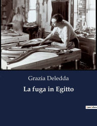 Title: La fuga in Egitto, Author: Grazia Deledda