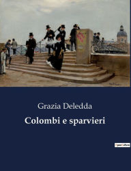 Title: Colombi e sparvieri, Author: Grazia Deledda