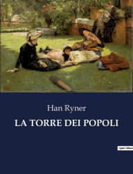 Title: LA TORRE DEI POPOLI, Author: Han Ryner