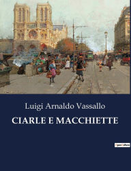 Title: CIARLE E MACCHIETTE, Author: Luigi Arnaldo Vassallo