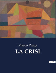 Title: LA CRISI, Author: Marco Praga