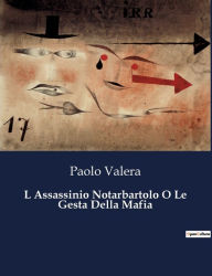 Title: L Assassinio Notarbartolo O Le Gesta Della Mafia, Author: Paolo Valera