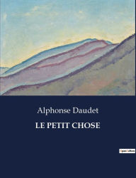 Title: Le Petit Chose, Author: Alphonse Daudet