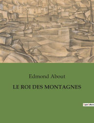 Title: Le Roi Des Montagnes, Author: Edmond About