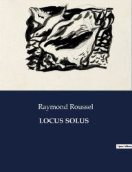 Title: Locus Solus, Author: Raymond Roussel