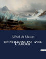 On Ne Badine Pas Avec L' Amour