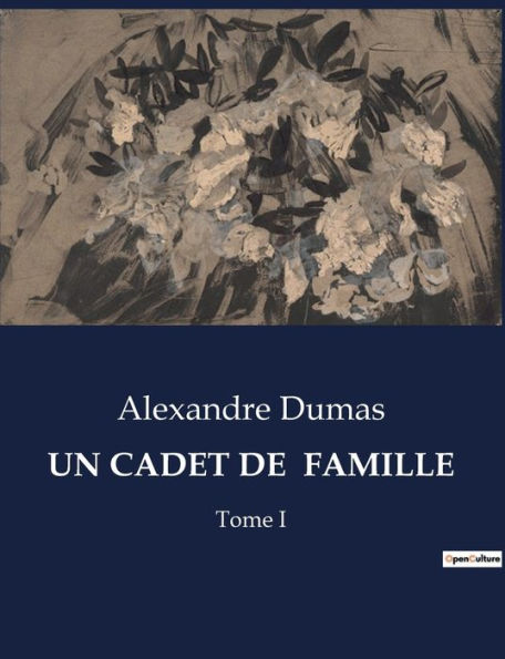 Un Cadet de Famille: Tome I