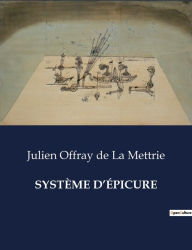 Title: Systï¿½me d'ï¿½picure, Author: Julien Offray de la Mettrie