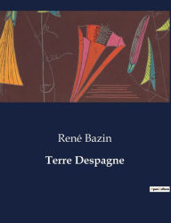 Title: Terre Despagne, Author: Renï Bazin
