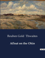 Title: Afloat on the Ohio, Author: Reuben Gold Thwaites