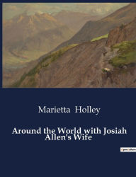 Title: Around the World with Josiah Allen's Wife, Author: Marietta Holley