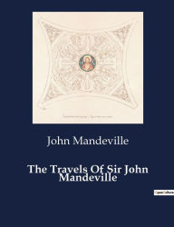 Title: The Travels Of Sir John Mandeville, Author: John Mandeville