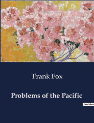 Title: Problems of the Pacific, Author: Frank Fox