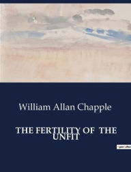 Title: The Fertility of the Unfit, Author: William Allan Chapple