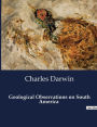 Geological Observations on South America