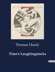 Title: Time's Laughingstocks, Author: Thomas Hardy