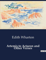 Title: Artemis to Actaeon and Other Verses, Author: Edith Wharton