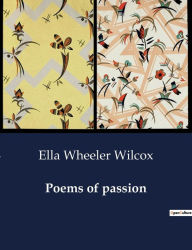 Title: Poems of passion, Author: Ella Wheeler Wilcox