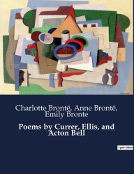Title: Poems by Currer, Ellis, and Acton Bell, Author: Anne Brontï
