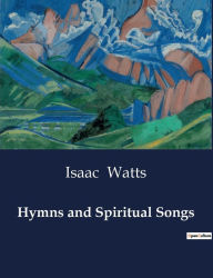 Title: Hymns and Spiritual Songs, Author: Isaac Watts