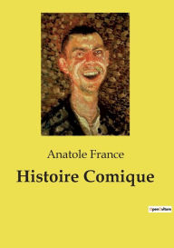Title: Histoire Comique, Author: Anatole France