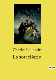 Title: La sorcellerie, Author: Charles Louandre