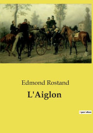Title: L'Aiglon, Author: Edmond Rostand