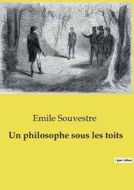 Title: Un philosophe sous les toits, Author: Emile Souvestre