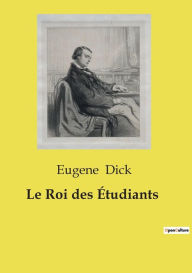 Title: Le Roi des ï¿½tudiants, Author: Eugene Dick