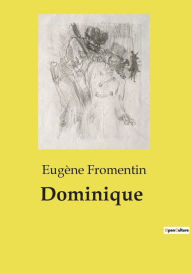 Title: Dominique, Author: Eugïne Fromentin