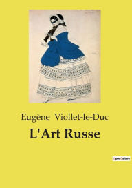 Title: L'Art Russe, Author: Eugïne Viollet-Le-Duc