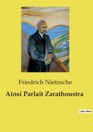 Title: Ainsi Parlait Zarathoustra, Author: Friedrich Nietzsche