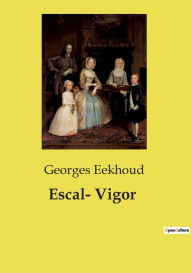 Title: Escal- Vigor, Author: Georges Eekhoud
