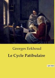Title: Le Cycle Patibulaire, Author: Georges Eekhoud