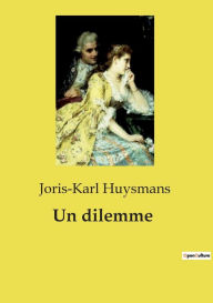 Title: Un dilemme, Author: Joris-Karl Huysmans