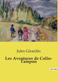 Title: Les Aventures de Colin- Tampon, Author: Jules Girardin