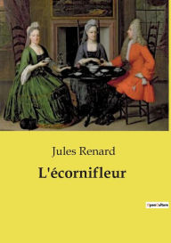 Title: L'ï¿½cornifleur, Author: Jules Renard