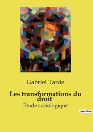 Title: Les transformations du droit: ï¿½tude sociologique, Author: Gabriel Tarde