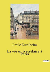 Title: La vie universitaire ï¿½ Paris, Author: Emile Durkheim