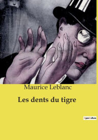 Title: Les dents du tigre, Author: Maurice LeBlanc