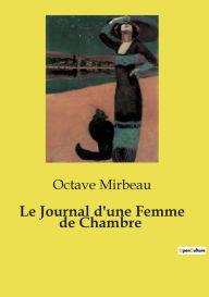 Title: Le Journal d'une Femme de Chambre, Author: Octave Mirbeau